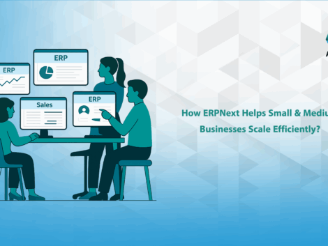 How ERPNext Helps Small & Medium Businesses Scale Efficiently
